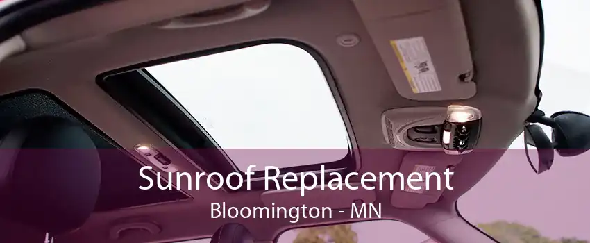 Sunroof Replacement Bloomington - MN