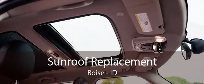 Sunroof Replacement Boise - ID