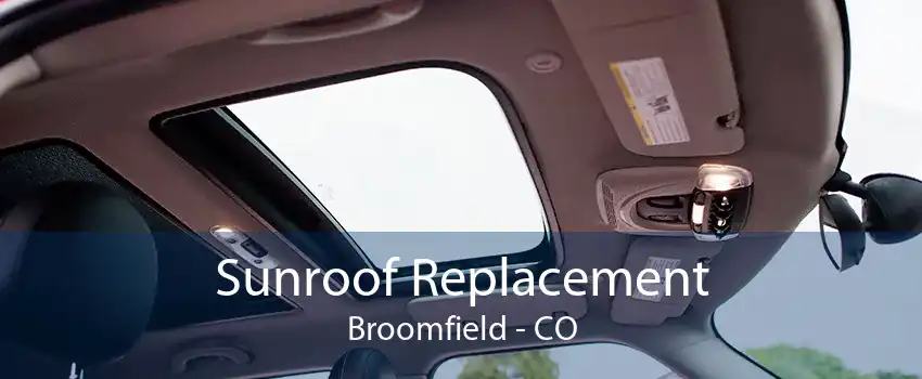 Sunroof Replacement Broomfield - CO