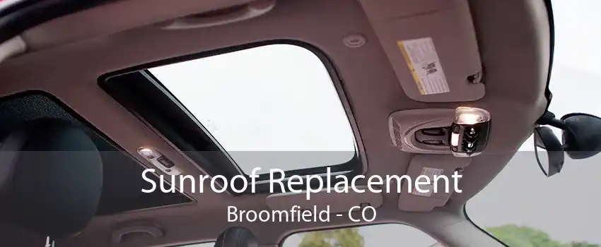 Sunroof Replacement Broomfield - CO