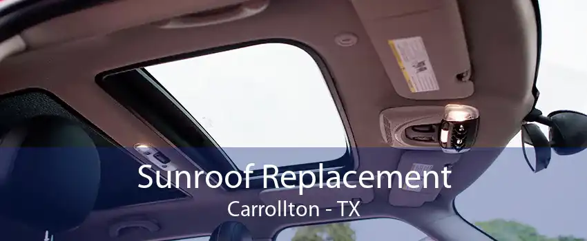 Sunroof Replacement Carrollton - TX
