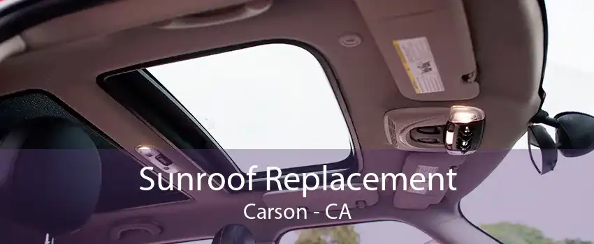 Sunroof Replacement Carson - CA