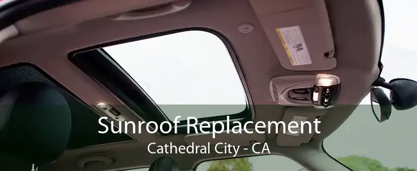 Sunroof Replacement Cathedral City - CA