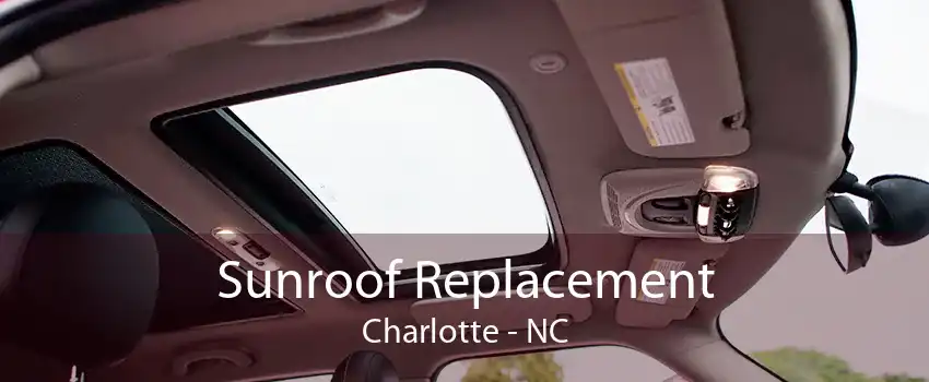 Sunroof Replacement Charlotte - NC