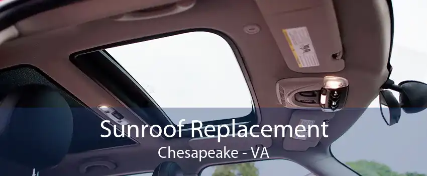 Sunroof Replacement Chesapeake - VA