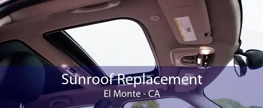 Sunroof Replacement El Monte - CA