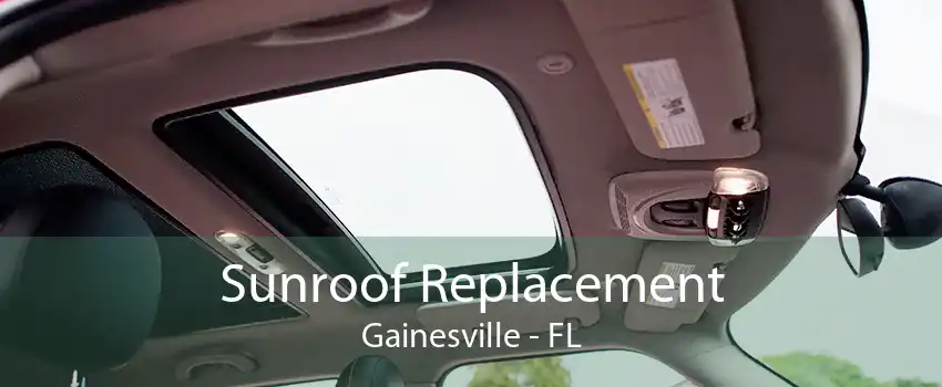Sunroof Replacement Gainesville - FL