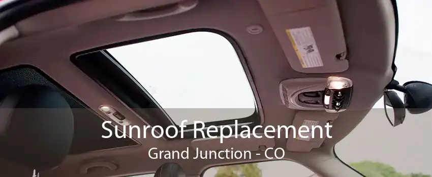 Sunroof Replacement Grand Junction - CO