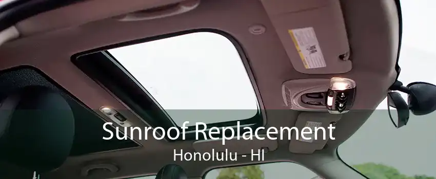Sunroof Replacement Honolulu - HI