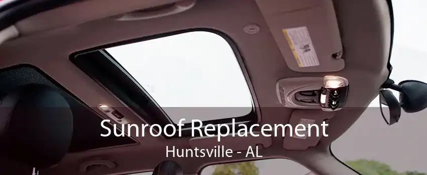 Sunroof Replacement Huntsville - AL