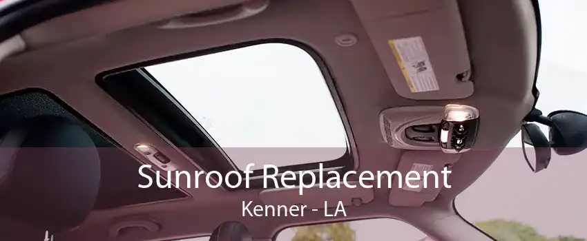 Sunroof Replacement Kenner - LA