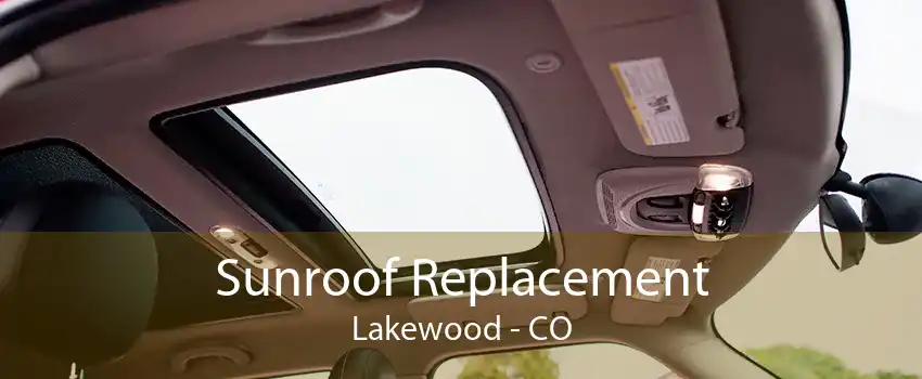 Sunroof Replacement Lakewood - CO