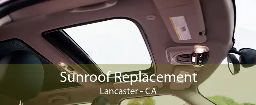 Sunroof Replacement Lancaster - CA