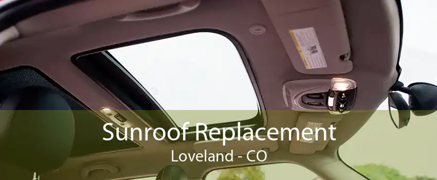 Sunroof Replacement Loveland - CO