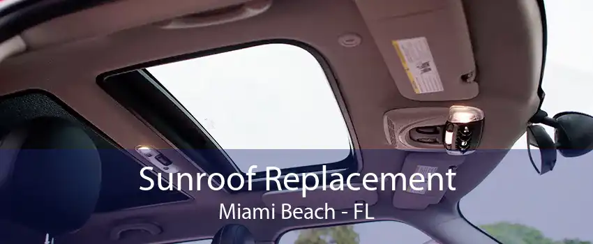 Sunroof Replacement Miami Beach - FL