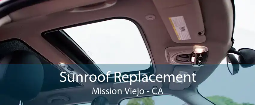 Sunroof Replacement Mission Viejo - CA