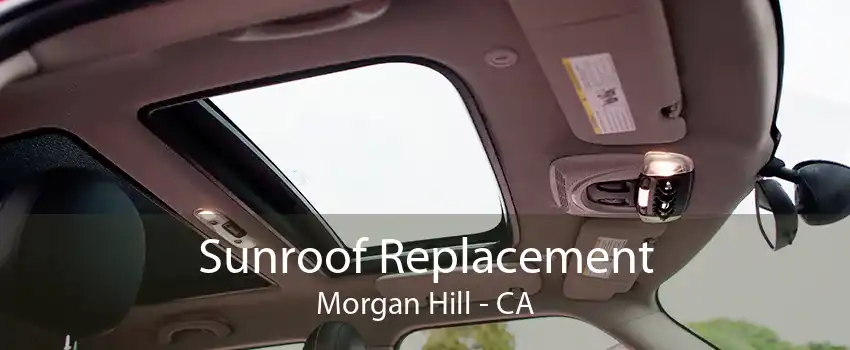 Sunroof Replacement Morgan Hill - CA
