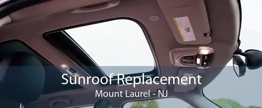 Sunroof Replacement Mount Laurel - NJ