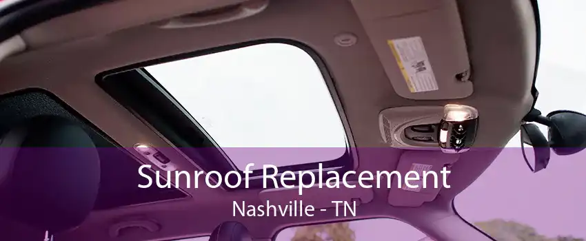 Sunroof Replacement Nashville - TN