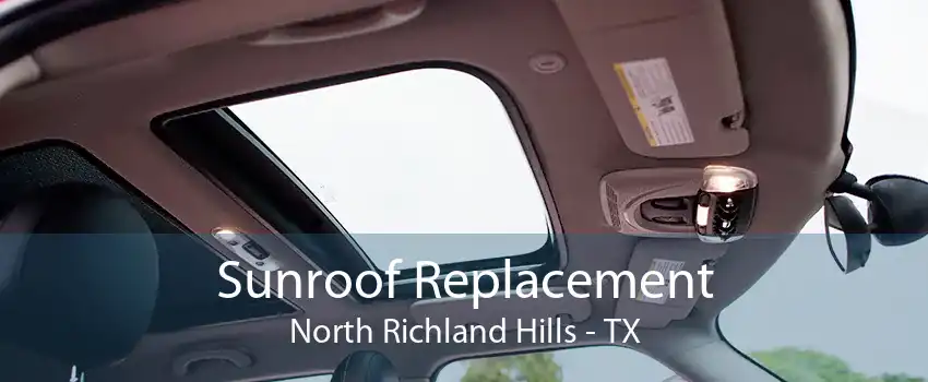 Sunroof Replacement North Richland Hills - TX