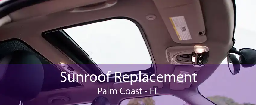 Sunroof Replacement Palm Coast - FL