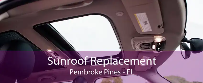 Sunroof Replacement Pembroke Pines - FL