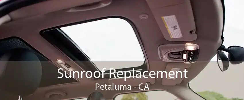 Sunroof Replacement Petaluma - CA