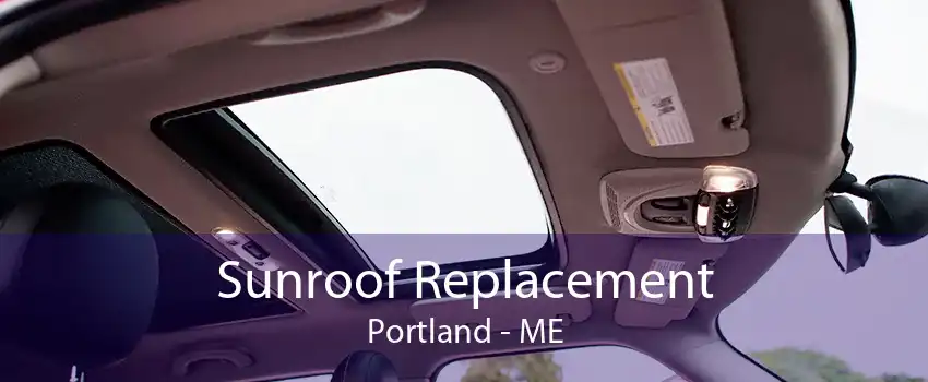 Sunroof Replacement Portland - ME