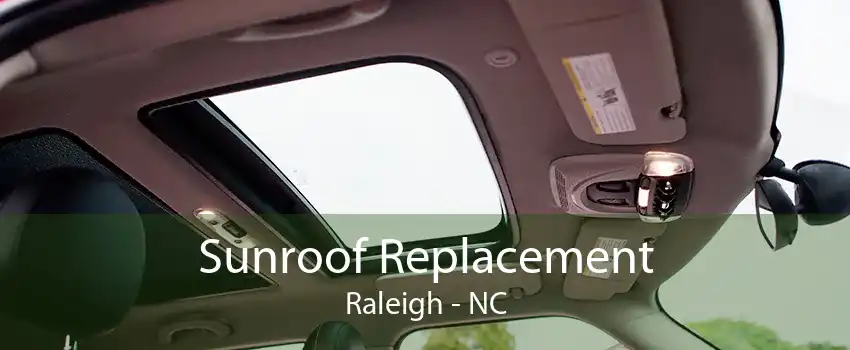 Sunroof Replacement Raleigh - NC