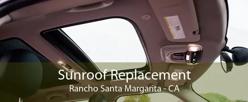 Sunroof Replacement Rancho Santa Margarita - CA