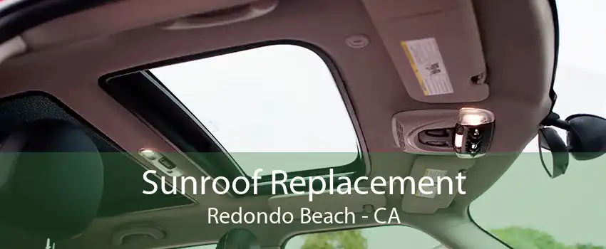 Sunroof Replacement Redondo Beach - CA