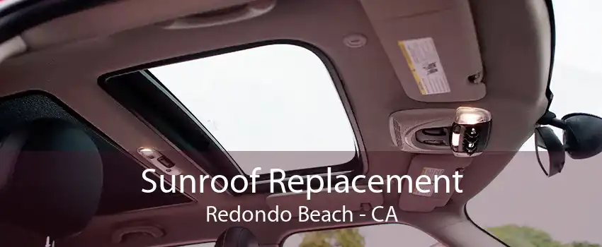 Sunroof Replacement Redondo Beach - CA