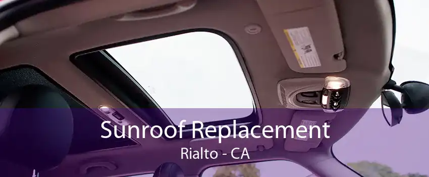 Sunroof Replacement Rialto - CA