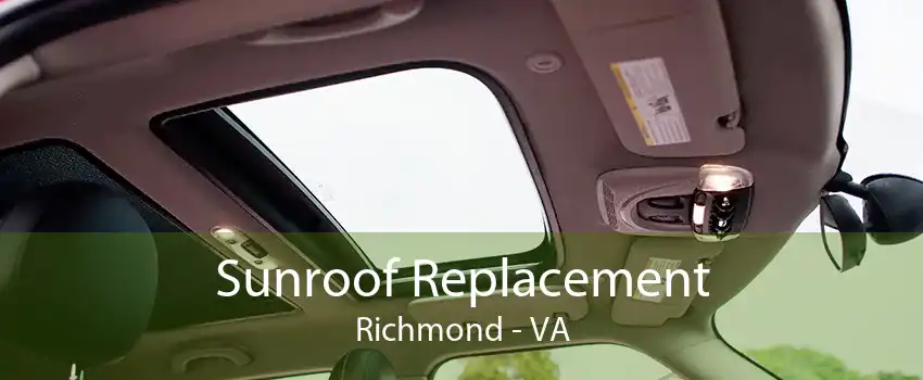 Sunroof Replacement Richmond - VA
