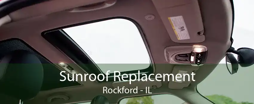 Sunroof Replacement Rockford - IL