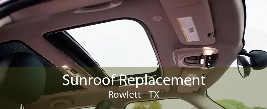 Sunroof Replacement Rowlett - TX