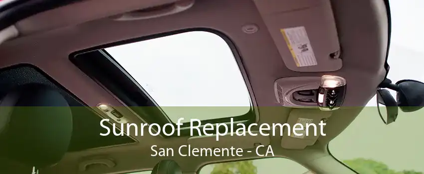 Sunroof Replacement San Clemente - CA