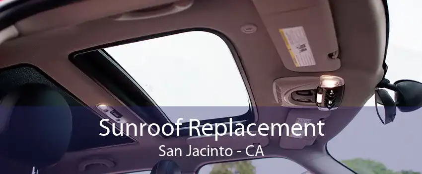 Sunroof Replacement San Jacinto - CA