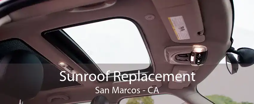 Sunroof Replacement San Marcos - CA