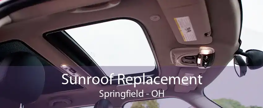 Sunroof Replacement Springfield - OH