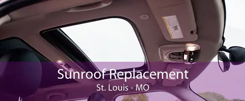 Sunroof Replacement St. Louis - MO