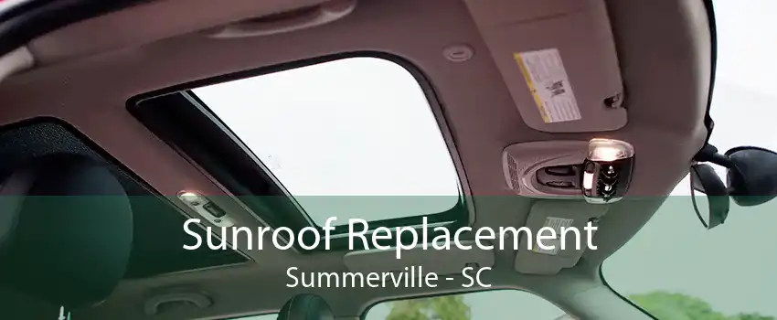 Sunroof Replacement Summerville - SC