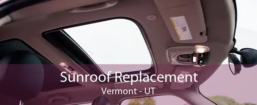 Sunroof Replacement Vermont - UT