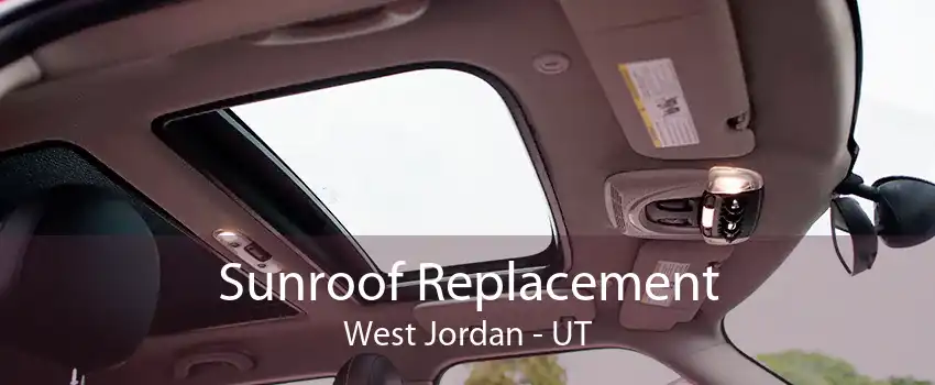 Sunroof Replacement West Jordan - UT
