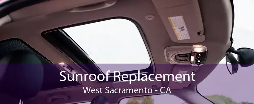 Sunroof Replacement West Sacramento - CA