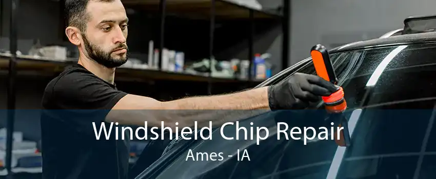 Windshield Chip Repair Ames - IA
