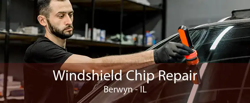 Windshield Chip Repair Berwyn - IL