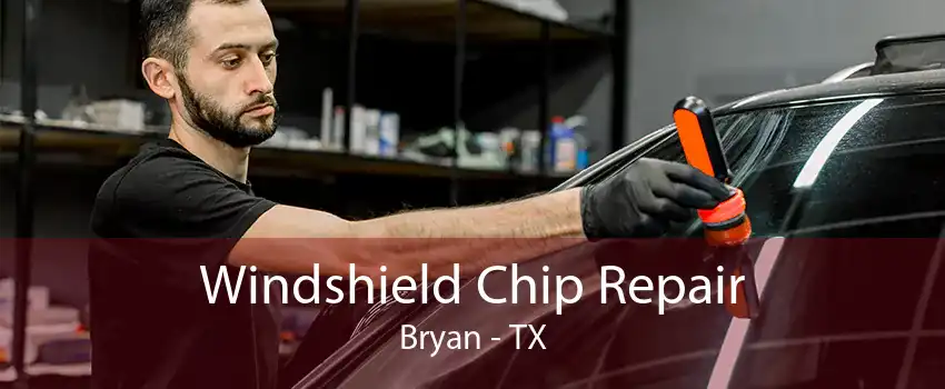 Windshield Chip Repair Bryan - TX