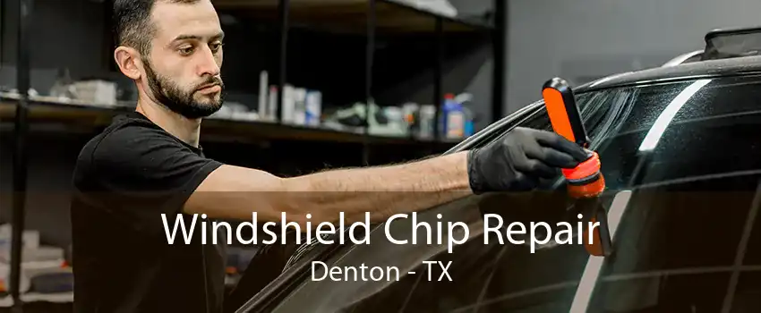 Windshield Chip Repair Denton - TX