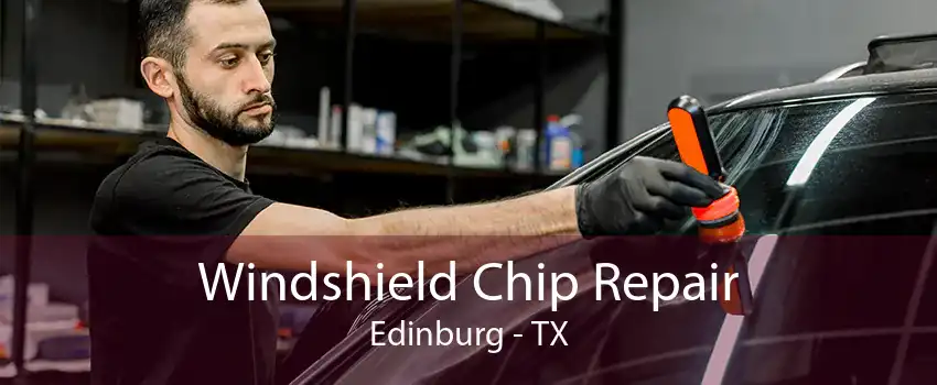 Windshield Chip Repair Edinburg - TX